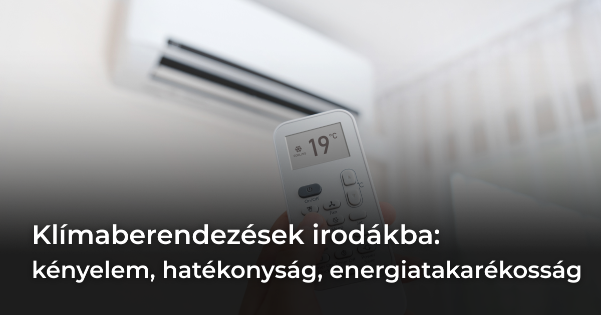 Klímaberendezések irodákba: kényelem, hatékonyság, energiatakarékosság