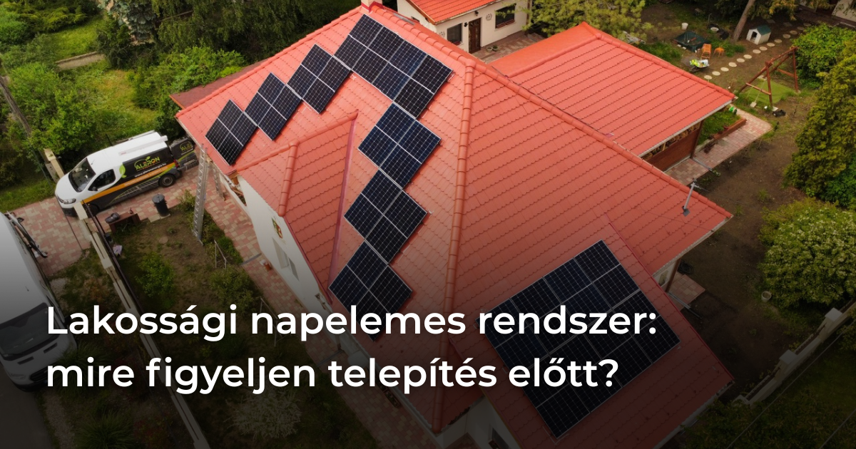 Lakossági napelemes rendszer mire figyeljen telepítés előtt Lakossági napelemes rendszer: mire figyeljen telepítés előtt?