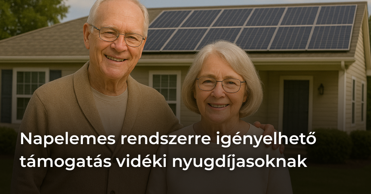 Napelemes rendszerre igényelhető támogatás nyugdíjasoknak a Vidéki Otthonfelújítási Programban Napelemes rendszerre igényelhető támogatás nyugdíjasoknak a Vidéki Otthonfelújítási Programban