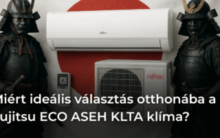 Miért ideális választás otthonába a Fujitsu ECO ASEH KLTA klíma?