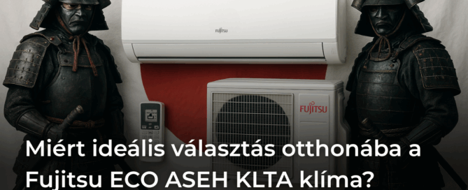 Miért ideális választás otthonába a Fujitsu ECO ASEH KLTA klíma?