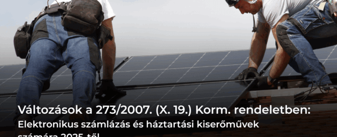 Változások a 273/2007. (X. 19.) Korm. rendeletben: Elektronikus számlázás és háztartási kiserőművek számára 2025-től