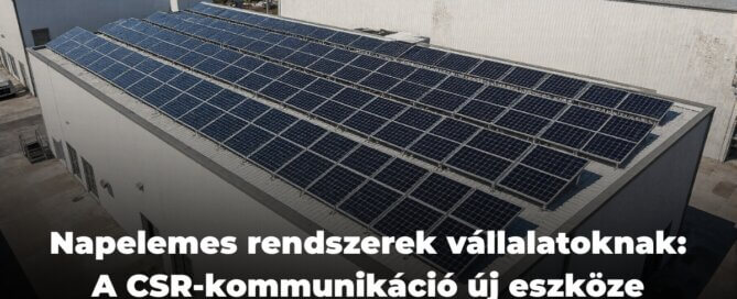 Napelemes rendszerek vállalatoknak: A CSR-kommunikáció új eszköze