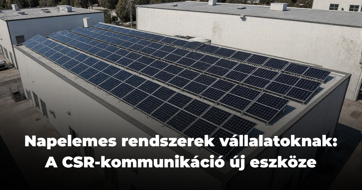 Napelemes rendszerek vállalatoknak: A CSR-kommunikáció új eszköze