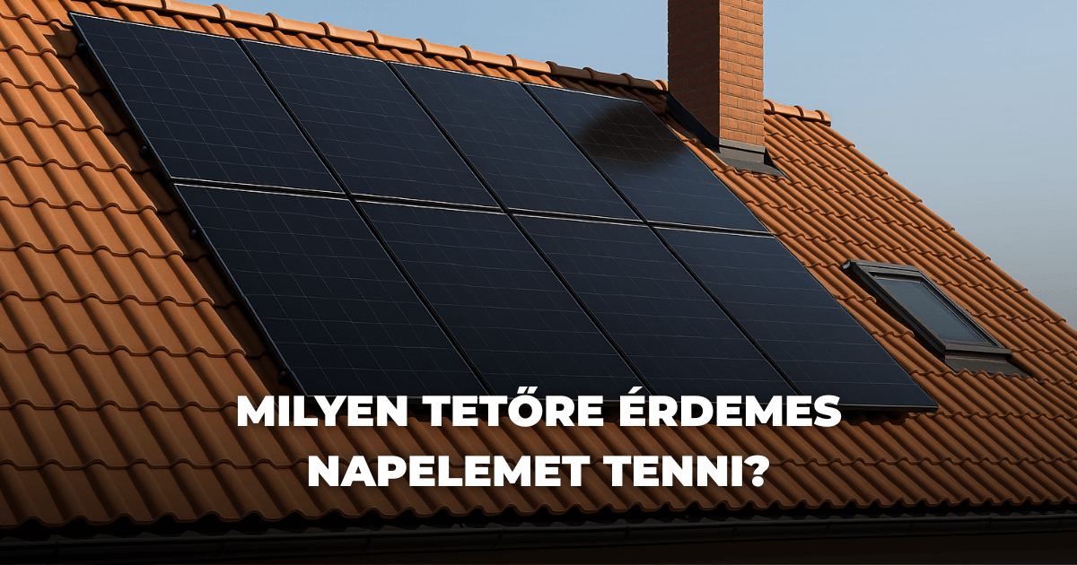 Milyen tetőre érdemes napelemet tenni?
