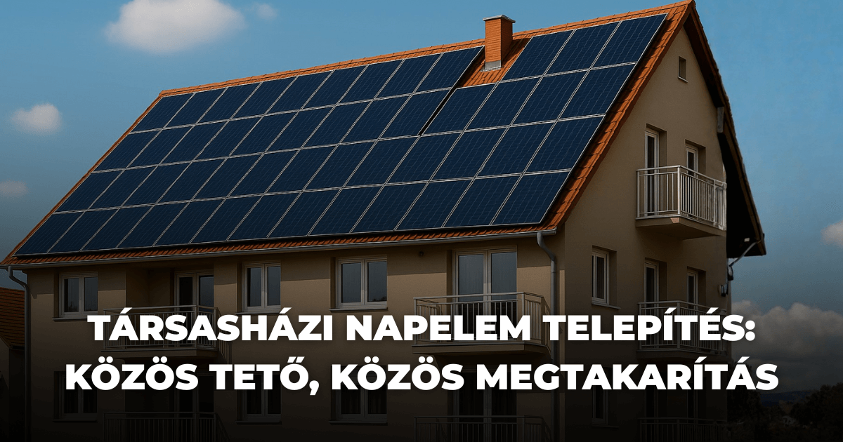 Társasházi napelem telepítés: így valósulhat meg a rezsicsökkentés a közös tetőn