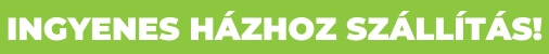 INGYENES HÁZHOZ SZÁLLÍTÁS!