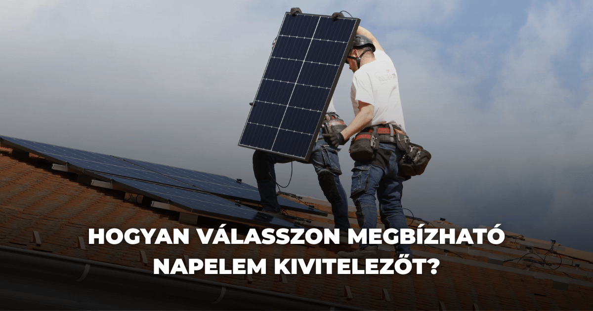 Hogyan válasszon megbízható napelem kivitelezőt?
